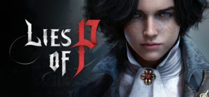 匹诺曹的谎言/Lies of P（更新v1.10.0.0）
